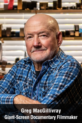 Greg MacGillivray Giant-Screen Documentay Filmmaker